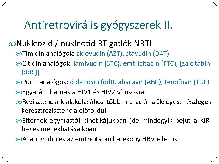 Antiretrovirális gyógyszerek II. Nukleozid / nukleotid RT gátlók NRTI Timidin analógok: zidovudin (AZT), stavudin