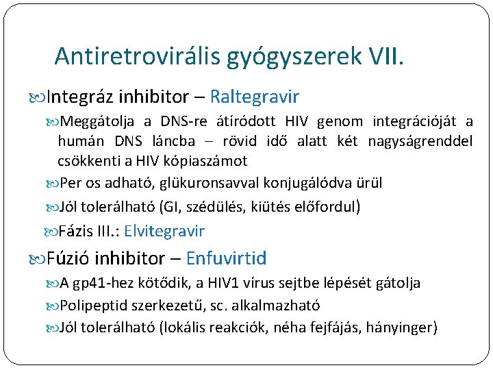 Antiretrovirális gyógyszerek VII. Integráz inhibitor – Raltegravir Meggátolja a DNS-re átíródott HIV genom integrációját