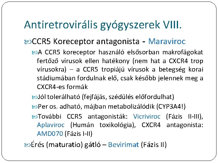 Antiretrovirális gyógyszerek VIII. CCR 5 Koreceptor antagonista - Maraviroc A CCR 5 koreceptor használó