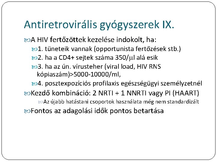 Antiretrovirális gyógyszerek IX. A HIV fertőzöttek kezelése indokolt, ha: 1. tüneteik vannak (opportunista fertőzések