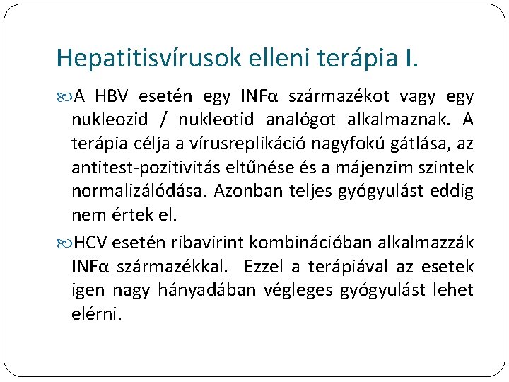 Hepatitisvírusok elleni terápia I. A HBV esetén egy INFα származékot vagy egy nukleozid /