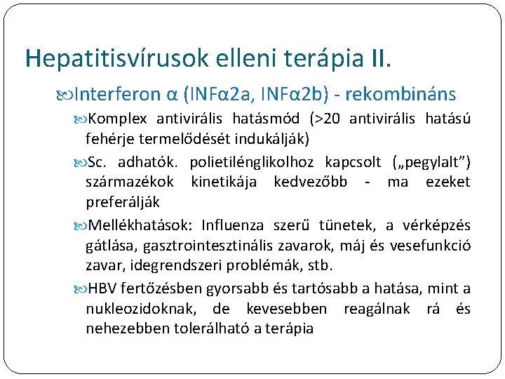 Hepatitisvírusok elleni terápia II. Interferon α (INFα 2 a, INFα 2 b) - rekombináns