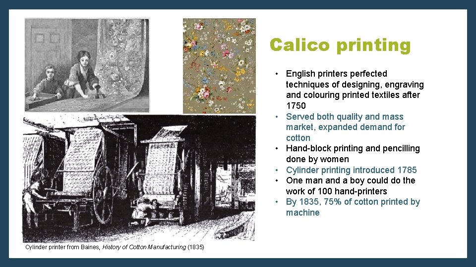 Calico printing • English printers perfected techniques of designing, engraving and colouring printed textiles