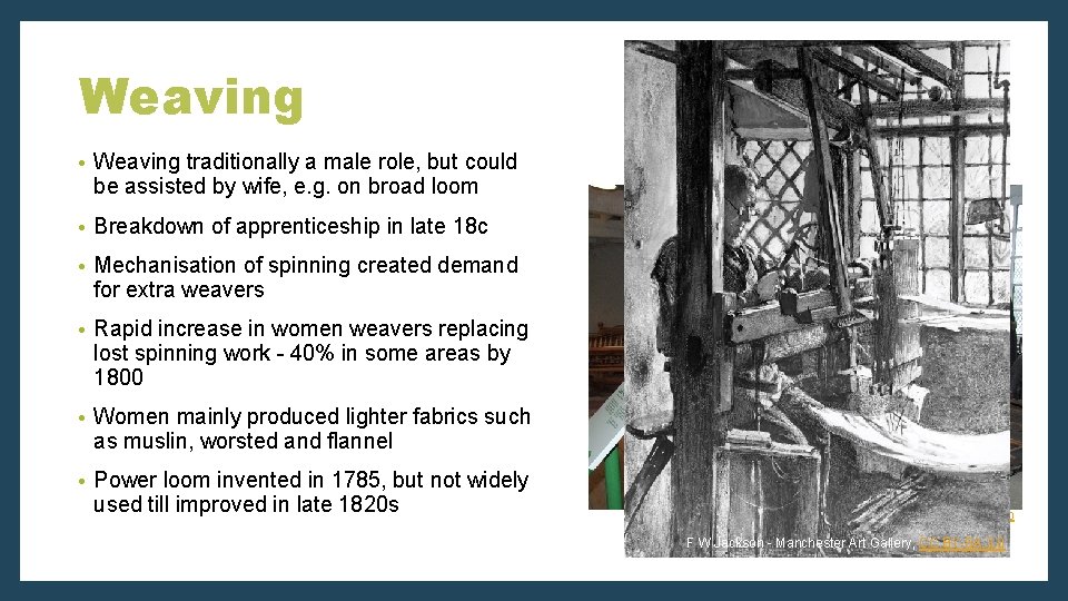 Weaving • Weaving traditionally a male role, but could be assisted by wife, e.