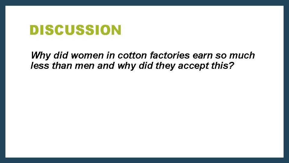DISCUSSION Why did women in cotton factories earn so much less than men and