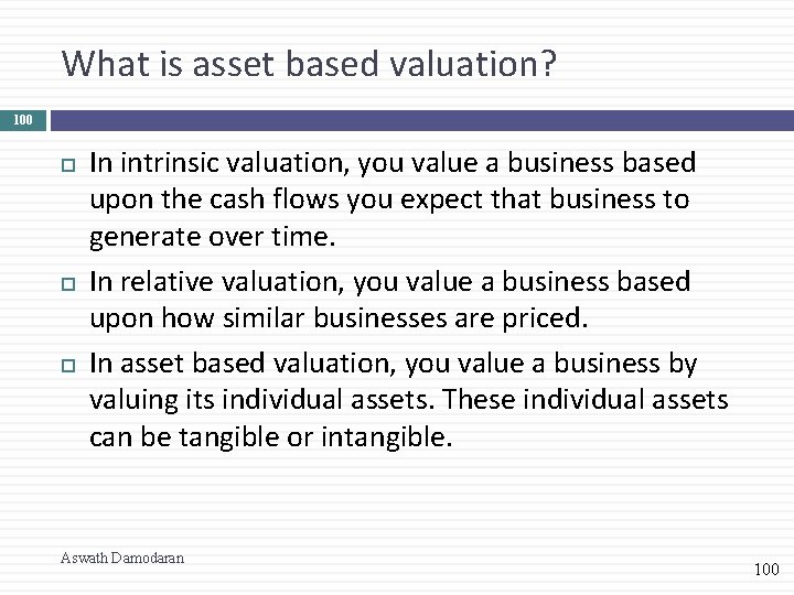 What is asset based valuation? 100 In intrinsic valuation, you value a business based What is asset based valuation? 100 In intrinsic valuation, you value a business based