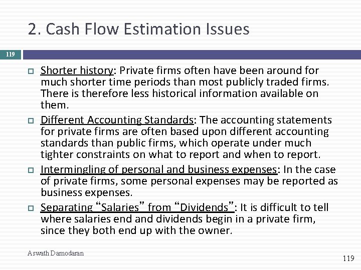 2. Cash Flow Estimation Issues 119 Shorter history: Private firms often have been around