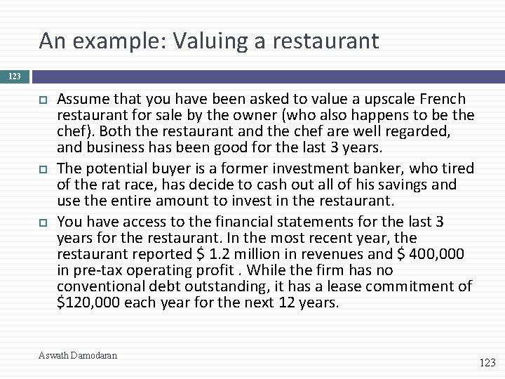 An example: Valuing a restaurant 123 Assume that you have been asked to value An example: Valuing a restaurant 123 Assume that you have been asked to value