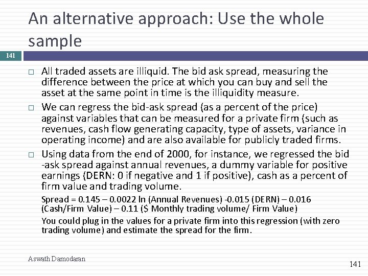 An alternative approach: Use the whole sample 141 All traded assets are illiquid. The