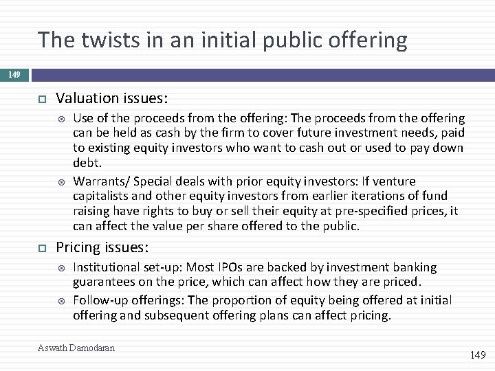 The twists in an initial public offering 149 Valuation issues: Use of the proceeds The twists in an initial public offering 149 Valuation issues: Use of the proceeds
