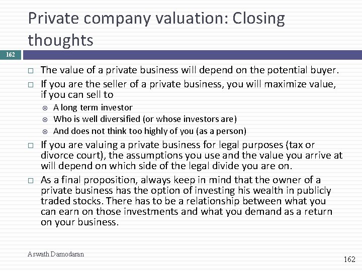 Private company valuation: Closing thoughts 162 The value of a private business will depend