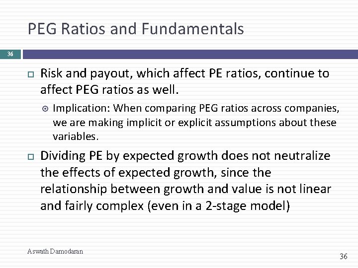 PEG Ratios and Fundamentals 36 Risk and payout, which affect PE ratios, continue to