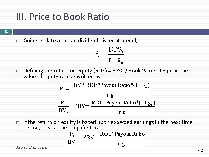 III. Price to Book Ratio 42 Going back to a simple dividend discount model,