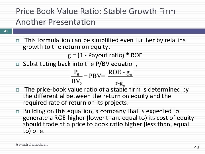 Price Book Value Ratio: Stable Growth Firm Another Presentation 43 This formulation can be