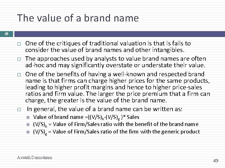 The value of a brand name 49 One of the critiques of traditional valuation