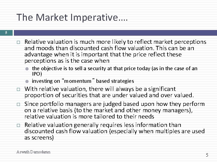 The Market Imperative…. 5 Relative valuation is much more likely to reflect market perceptions