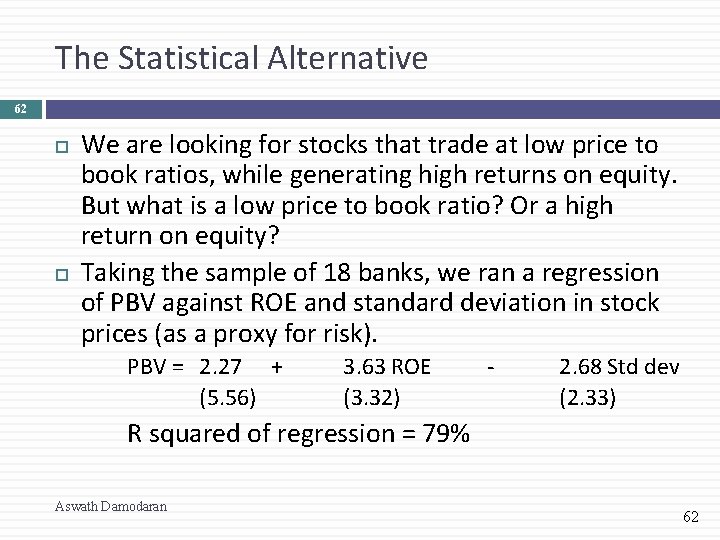 The Statistical Alternative 62 We are looking for stocks that trade at low price The Statistical Alternative 62 We are looking for stocks that trade at low price