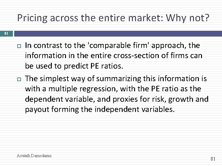 Pricing across the entire market: Why not? 81 In contrast to the 'comparable firm'