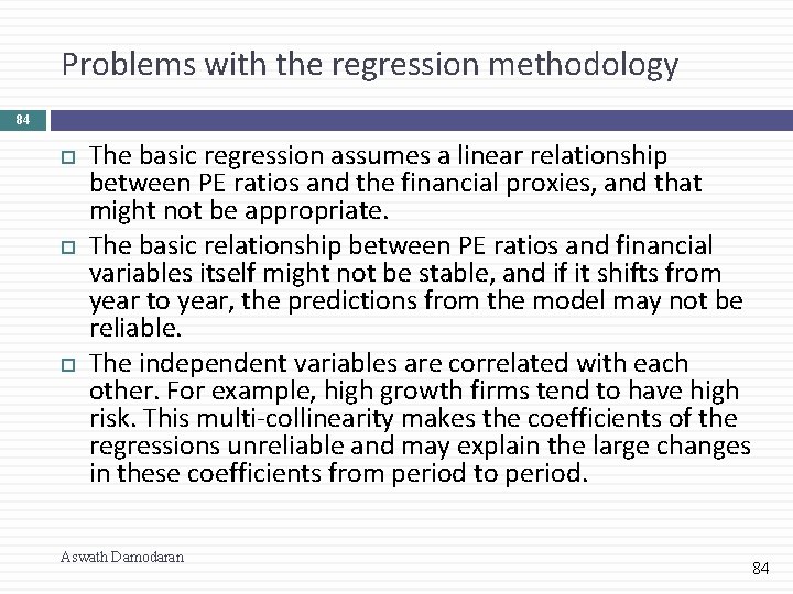 Problems with the regression methodology 84 The basic regression assumes a linear relationship between