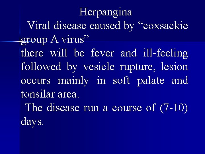 Herpangina Viral disease caused by “coxsackie group A virus” there will be fever and