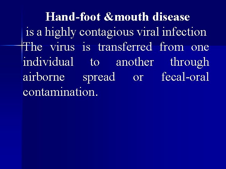 Hand-foot &mouth disease is a highly contagious viral infection The virus is transferred from Hand-foot &mouth disease is a highly contagious viral infection The virus is transferred from