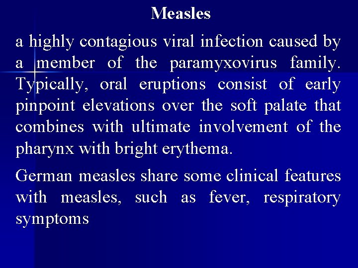 Measles a highly contagious viral infection caused by a member of the paramyxovirus family.