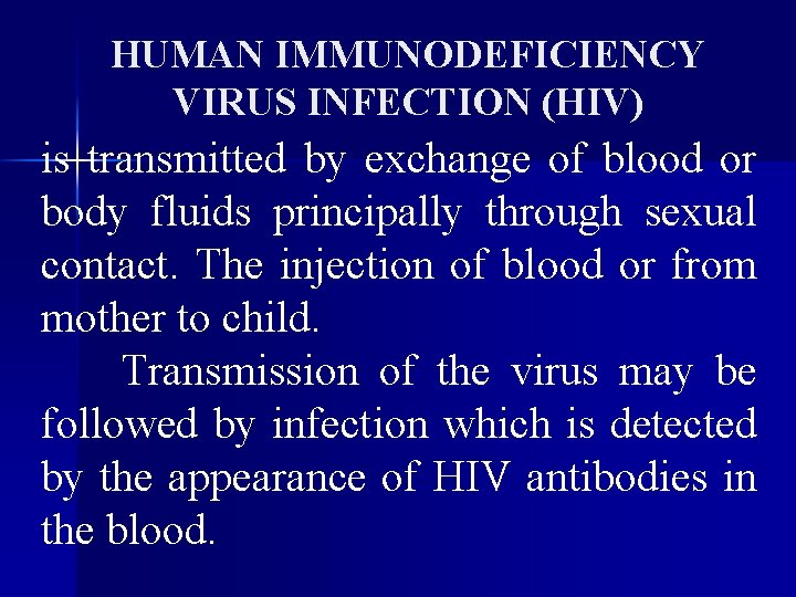 HUMAN IMMUNODEFICIENCY VIRUS INFECTION (HIV) is transmitted by exchange of blood or body fluids