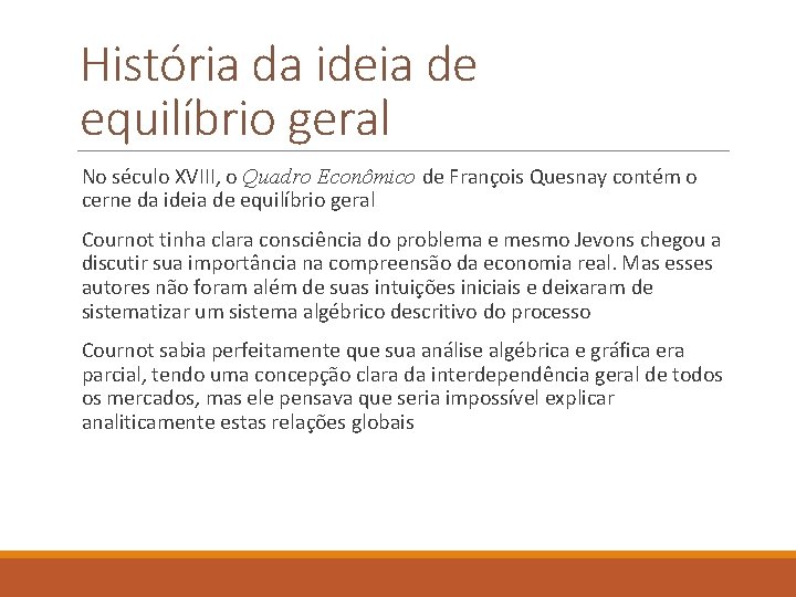 História da ideia de equilíbrio geral No século XVIII, o Quadro Econômico de François