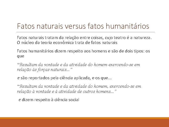 Fatos naturais versus fatos humanitários Fatos naturais tratam da relação entre coisas, cujo teatro