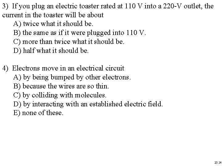 3) If you plug an electric toaster rated at 110 V into a 220