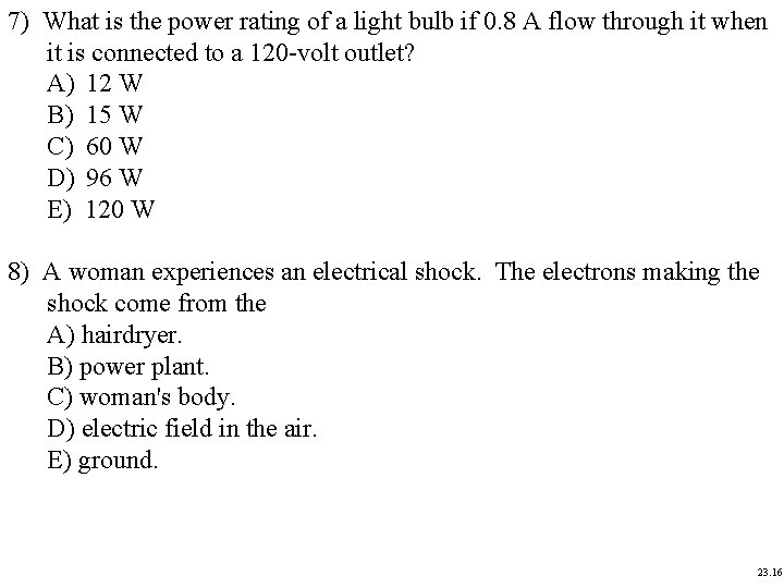 7) What is the power rating of a light bulb if 0. 8 A