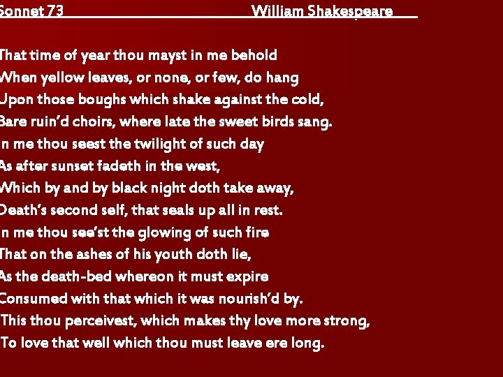 Sonnet 73 William Shakespeare That time of year thou mayst in me behold When