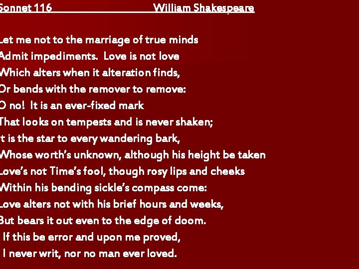 Sonnet 116 William Shakespeare Let me not to the marriage of true minds Admit