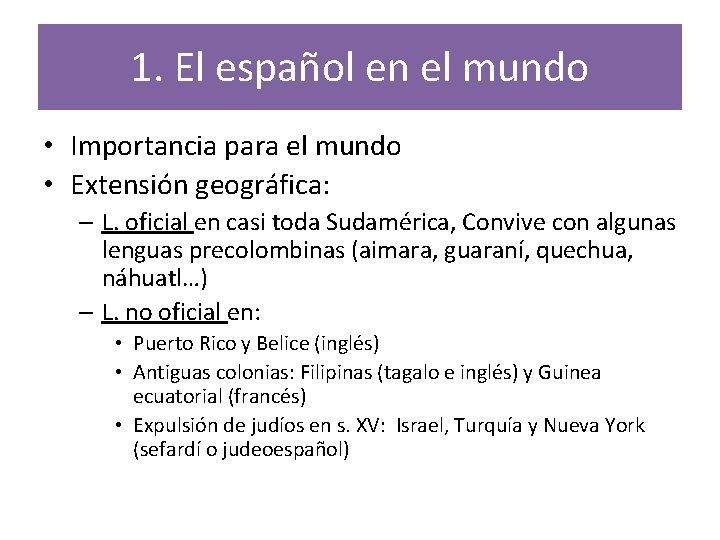 1. El español en el mundo • Importancia para el mundo • Extensión geográfica: