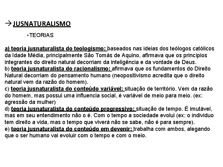  JUSNATURALISMO • TEORIAS a) teoria jusnaturalista do teologismo: baseados nas ideias dos teólogos