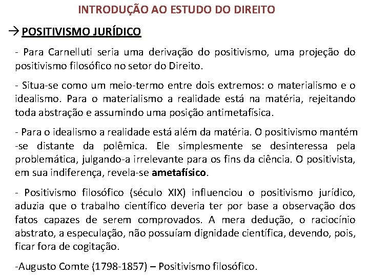 INTRODUÇÃO AO ESTUDO DO DIREITO POSITIVISMO JURÍDICO - Para Carnelluti seria uma derivação do