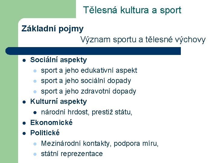 Tělesná kultura a sport Základní pojmy Význam sportu a tělesné výchovy l l Sociální