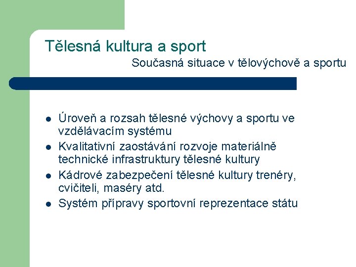 Tělesná kultura a sport Současná situace v tělovýchově a sportu l l Úroveň a Tělesná kultura a sport Současná situace v tělovýchově a sportu l l Úroveň a