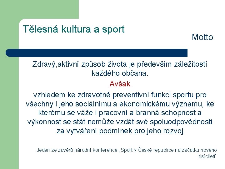 Tělesná kultura a sport Motto Zdravý, aktivní způsob života je především záležitostí každého občana.