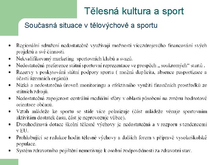 Tělesná kultura a sport Současná situace v tělovýchově a sportu 