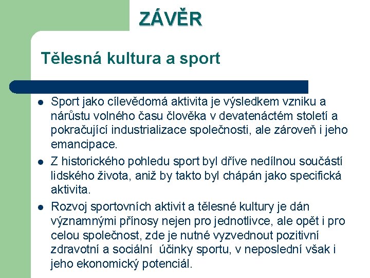 ZÁVĚR Tělesná kultura a sport l l l Sport jako cílevědomá aktivita je výsledkem ZÁVĚR Tělesná kultura a sport l l l Sport jako cílevědomá aktivita je výsledkem