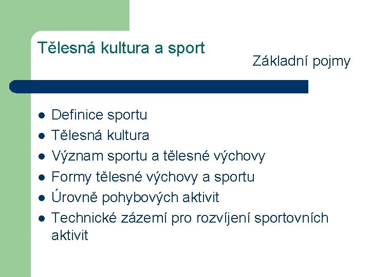 Tělesná kultura a sport l l l Základní pojmy Definice sportu Tělesná kultura Význam Tělesná kultura a sport l l l Základní pojmy Definice sportu Tělesná kultura Význam