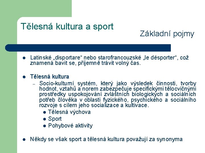 Tělesná kultura a sport l Základní pojmy Latinské „disportare“ nebo starofrancouzské „le désporter“, což