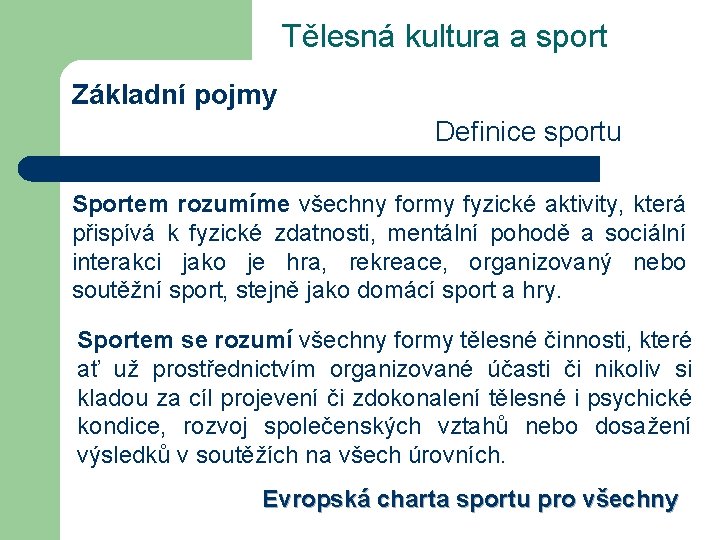 Tělesná kultura a sport Základní pojmy Definice sportu Sportem rozumíme všechny formy fyzické aktivity,