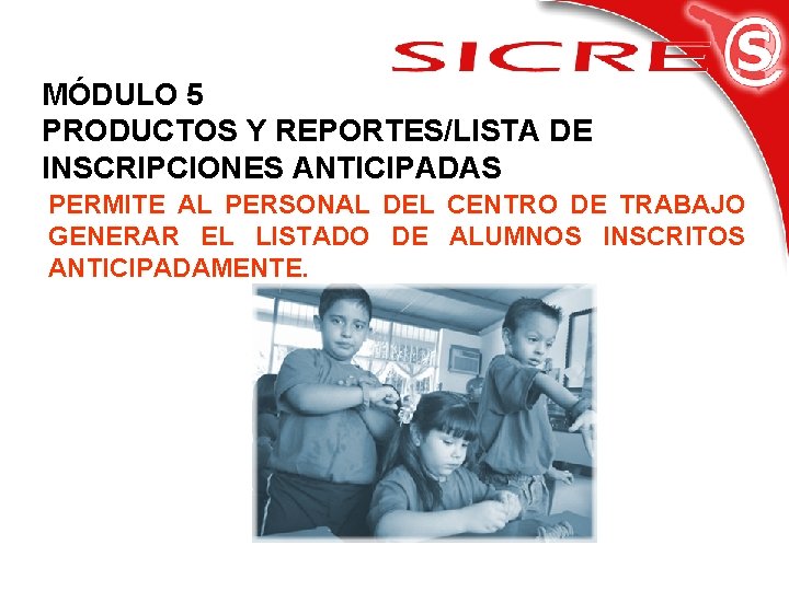 MÓDULO 5 PRODUCTOS Y REPORTES/LISTA DE INSCRIPCIONES ANTICIPADAS PERMITE AL PERSONAL DEL CENTRO DE