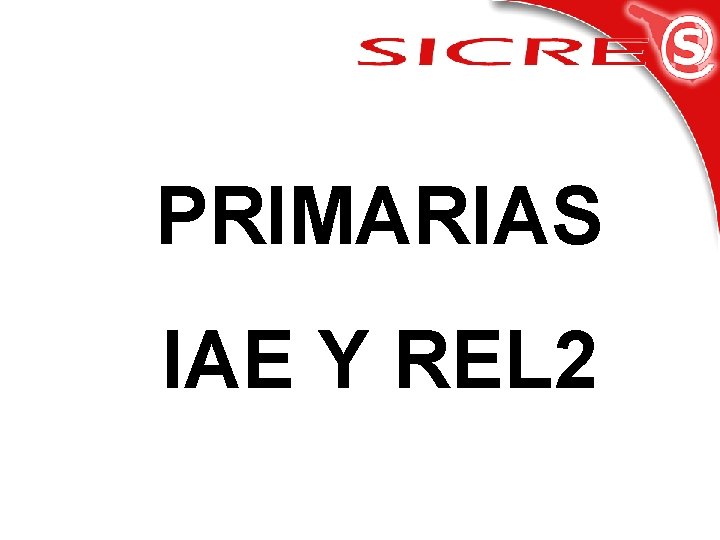 PRIMARIAS IAE Y REL 2 