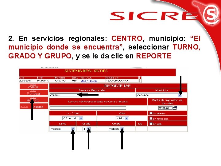 2. En servicios regionales: CENTRO, municipio: “El municipio donde se encuentra”, seleccionar TURNO, GRADO