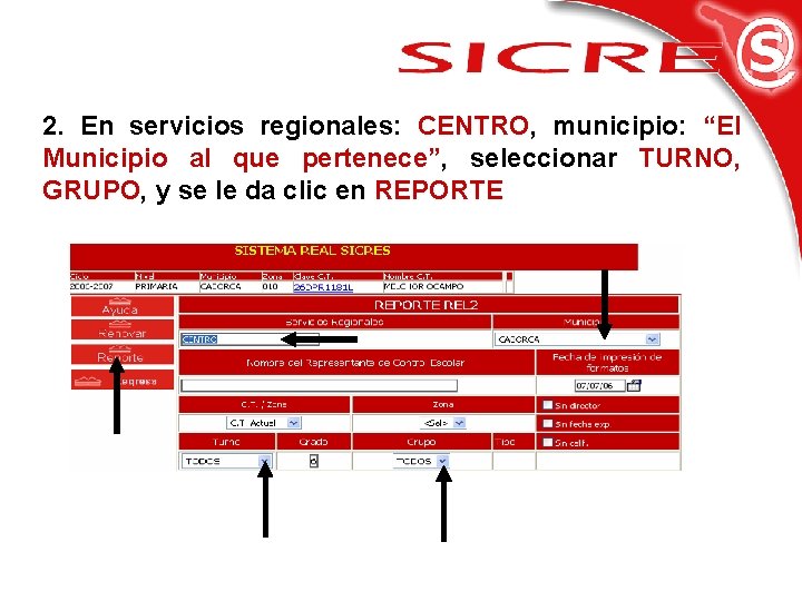2. En servicios regionales: CENTRO, municipio: “El Municipio al que pertenece”, seleccionar TURNO, GRUPO,