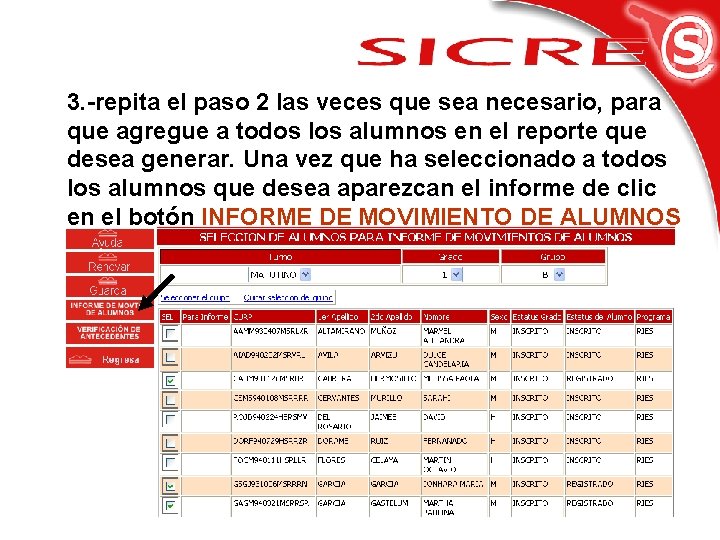 3. -repita el paso 2 las veces que sea necesario, para que agregue a