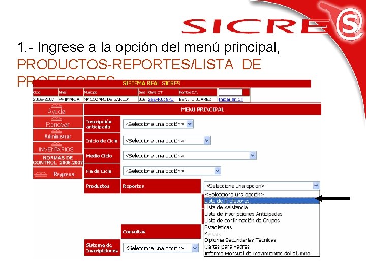 1. - Ingrese a la opción del menú principal, PRODUCTOS-REPORTES/LISTA DE PROFESORES. 